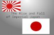 The  Rise  and  Fall  of Imperial  Japan