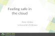 Feeling safe  in the cloud