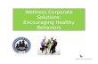Wellness Corporate  Solutions : Encouraging Healthy  Behaviors