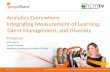Analytics Everywhere:  Integrating Measurement of Learning, Talent Management, and Diversity