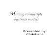 M oving to multiple  business models