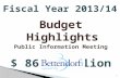 Budget Highlights Public Information Meeting 2/25/13 $ 86.9 million