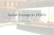 Social Change in 1920’s
