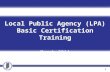 Local Public Agency (LPA) Basic Certification Training March 2014