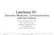 Lecture IV:  Genomic  Medicine:  Communicating with the Patient
