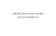 Attribution and media representations