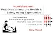 Housekeepers:            Practices to Improve Health & Safety using Ergonomics