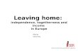 Leaving home:  independence, togetherness and income  in Europe