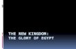 The New Kingdom:  The Glory of Egypt
