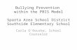 Bul l ying Prevention  within the PBIS Model Sparta Area School District Southside Elementary School