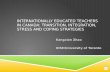 Internationally educated teachers in Canada: transition, integration, stress and coping strategies