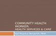 Community Health Worker:  Health Services & Care