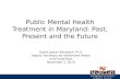 Public Mental Health Treatment in Maryland: Past, Present and the Future