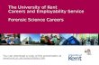 The University of Kent Careers and Employability Service Forensic Science Careers