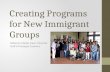 Creating Programs for New Immigrant Groups