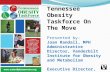 Tennessee Obesity Taskforce On The Move Presented by:  Joan Randall, MPH Administrative Director, Vanderbilt Institute for Obesity and Metabolism