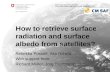 How to retrieve surface radiation and surface albedo from satellites ?