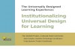 The Universally Designed  Learning Experience: Institutionalizing Universal Design for Learning