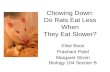 Chowing Down: Do Rats Eat Less When They Eat Slower?
