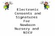 Electronic Consents and Signatures  For  Newborn Nursery and  NICU