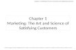 Chapter 1 Marketing: The Art and Science of Satisfying Customers