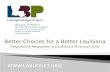 Better Choices for a Better Louisiana Responsible Responses to Louisiana’s Financial Crisis