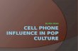 Cell Phone Influence in Pop Culture