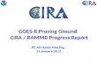 GOES-R Proving Ground   CIRA / RAMMB Progress Report PG  All-Hands Meeting  14 January 2013