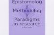 Ontology,  Epistomology  Methodology Paradigms in research