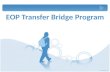 EOP Transfer Bridge Program