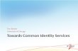 Towards Common Identity Services