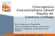Courageous Conversations about Equity at  Century College Ron  Anderson,  President Linda Baughman-Terry, Counselor
