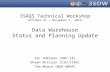 3SAQS Technical Workshop October 31 – November 1, 2013 Data Warehouse Status and Planning Update