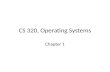 CS 320, Operating Systems