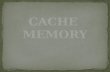CACHE  MEMORY