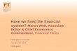 Have we fixed the financial system?  Martin  Wolf, Associate Editor & Chief Economics Commentator,  Financial Times