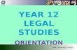 Year  12 LEGAL  Studies ORIENTATION