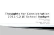 Thoughts for Consideration 2011-12 JE School Budget