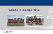 Grade 5 Barge Trip