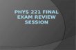 Phys  221 FINAL exam review session