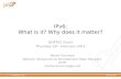 IPv6: What is it? Why does it matter?