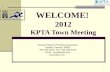 WELCOME! 2012 KPTA Town  Meeting