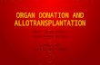 ORGAN DONATION AND ALLOTRANSPLANTATION