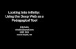 Looking into Infinity:  Using the Deep Web as a Pedagogical Tool