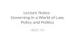 Lecture Notes:  Governing in a World of Law, Policy and Politics
