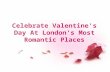 Celebrate Valentine's Day At London's Most Romantic Places
