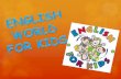 ENGLISH WORLD FOR KIDS
