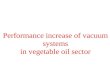 Performance Increase of Vacuum Systemsin Vegetable Oil Sector