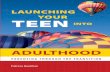 Launching Your Teen into Adulthood : Parenting through the Transition