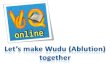 Let's Make Wudu (Ablution) Together